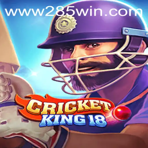 CricketKing18: Redefining Sports Gaming with 285win.COM