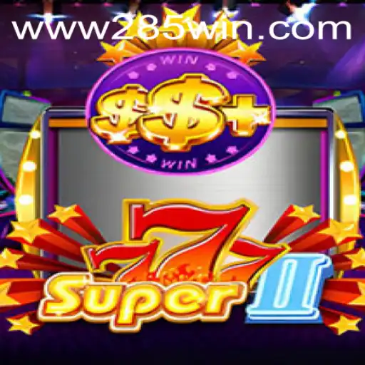 Discover the Exciting World of Super777II and 285win.COM